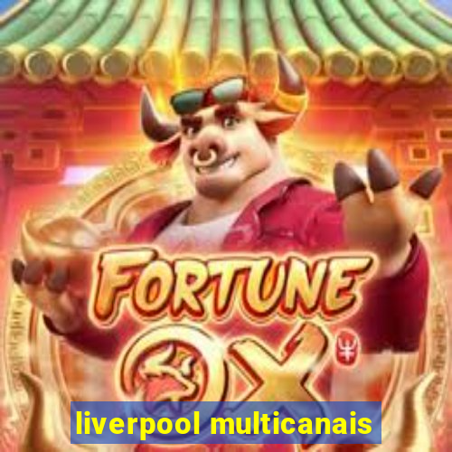 liverpool multicanais